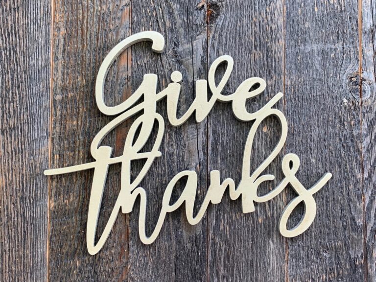 Give thanks! A laser cut reminder to give thanks for all our blessings. 

https://www.etsy.com/shop/AwCreativeUT